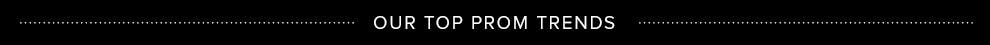 Our Top Prom Trends